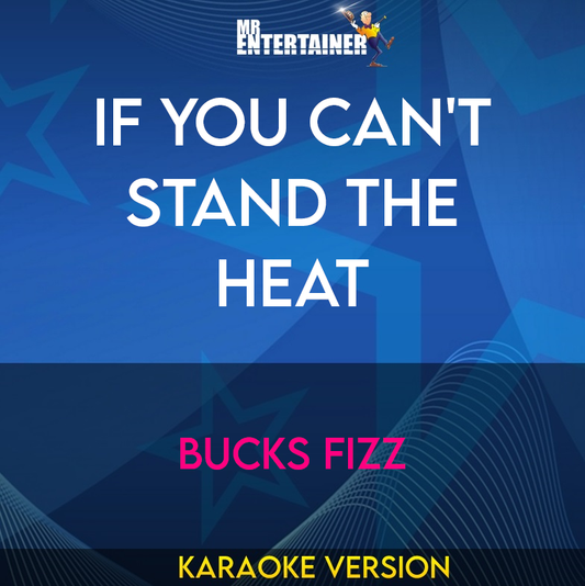 If You Can't Stand The Heat - Bucks Fizz (Karaoke Version) from Mr Entertainer Karaoke