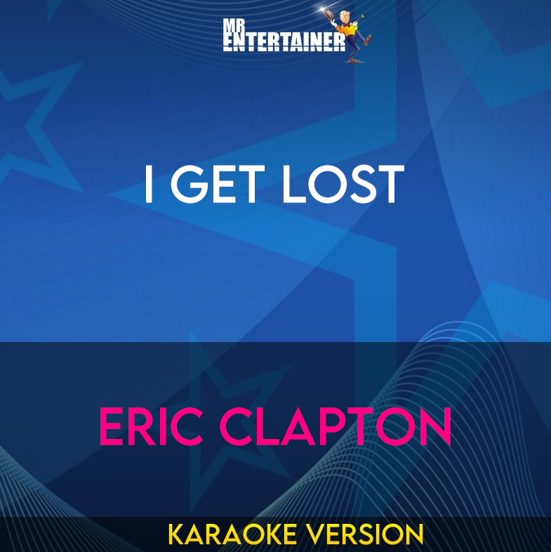 I Get Lost - Eric Clapton (Karaoke Version) from Mr Entertainer Karaoke