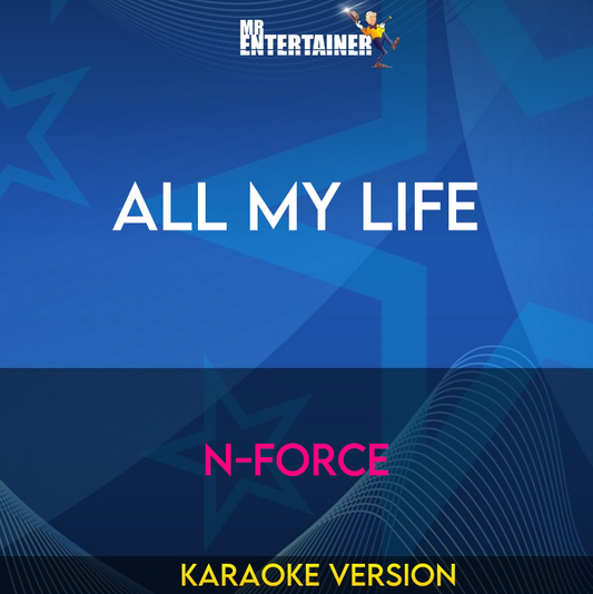 All My Life - N-Force (Karaoke Version) from Mr Entertainer Karaoke