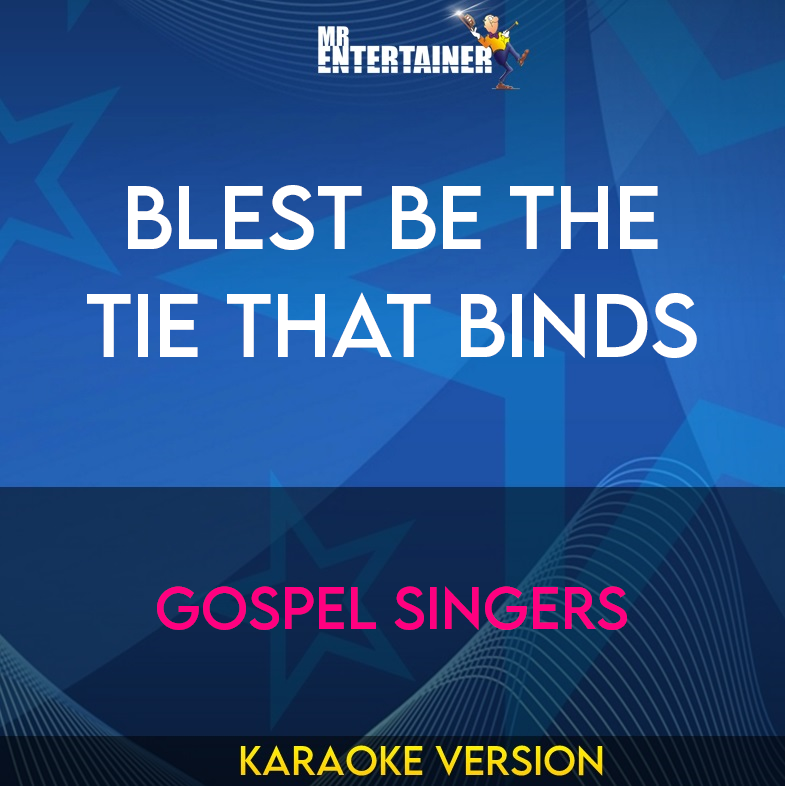 Blest Be The Tie That Binds - Gospel Singers (Karaoke Version) from Mr Entertainer Karaoke