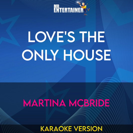 Love's The Only House - Martina Mcbride (Karaoke Version) from Mr Entertainer Karaoke