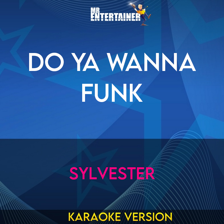 Do Ya Wanna Funk - Sylvester (Karaoke Version) from Mr Entertainer Karaoke