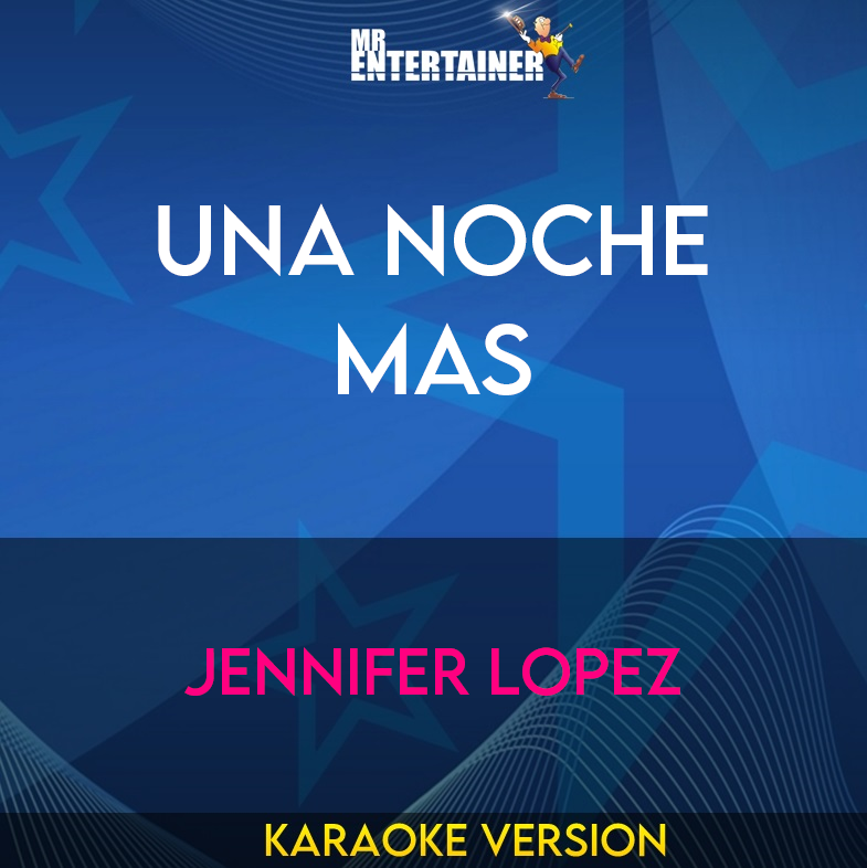 Una Noche Mas - Jennifer Lopez (Karaoke Version) from Mr Entertainer Karaoke