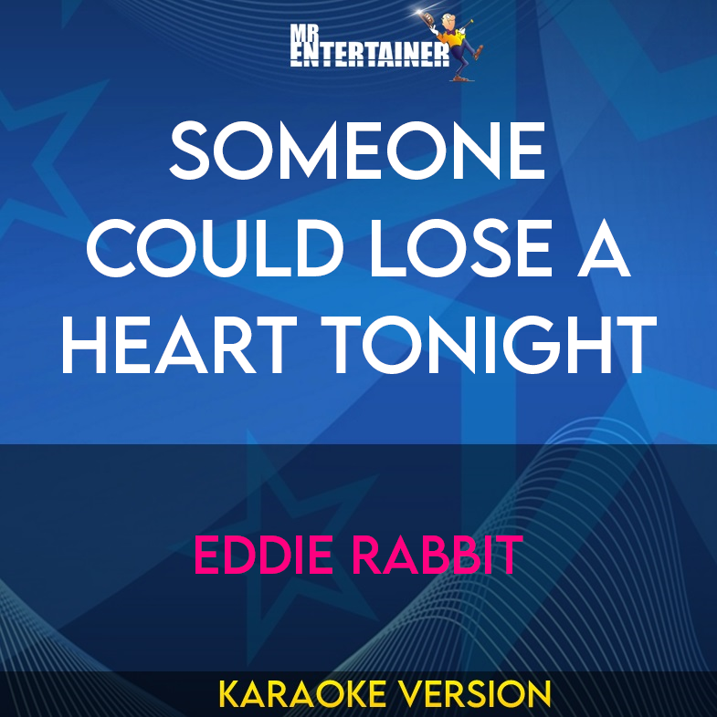 Someone Could Lose A Heart Tonight - Eddie Rabbit (Karaoke Version) from Mr Entertainer Karaoke