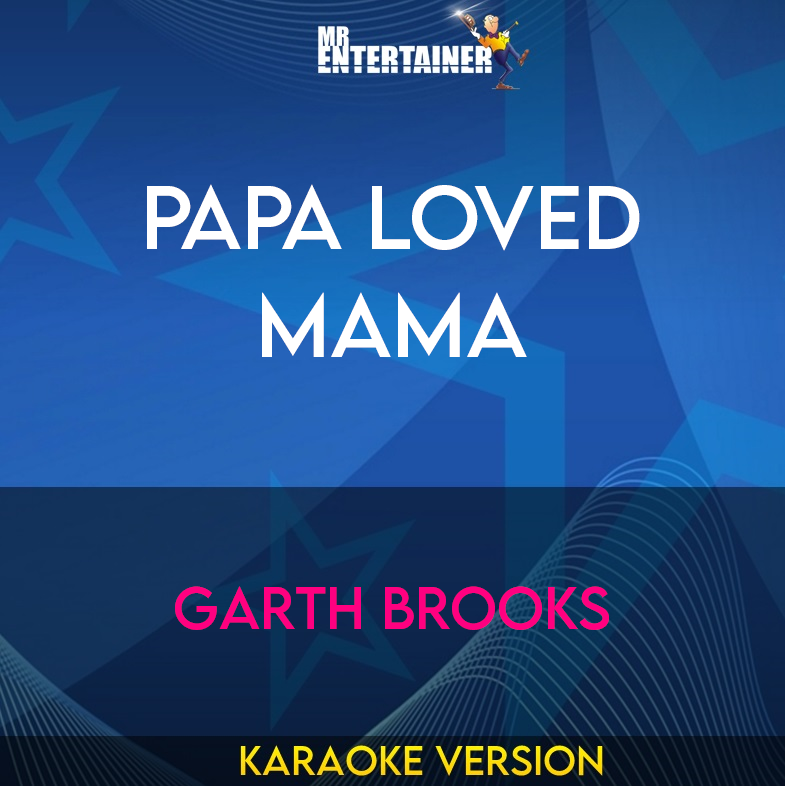 Papa Loved Mama - Garth Brooks (Karaoke Version) from Mr Entertainer Karaoke