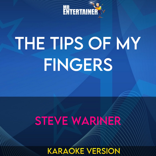 The Tips Of My Fingers - Steve Wariner (Karaoke Version) from Mr Entertainer Karaoke