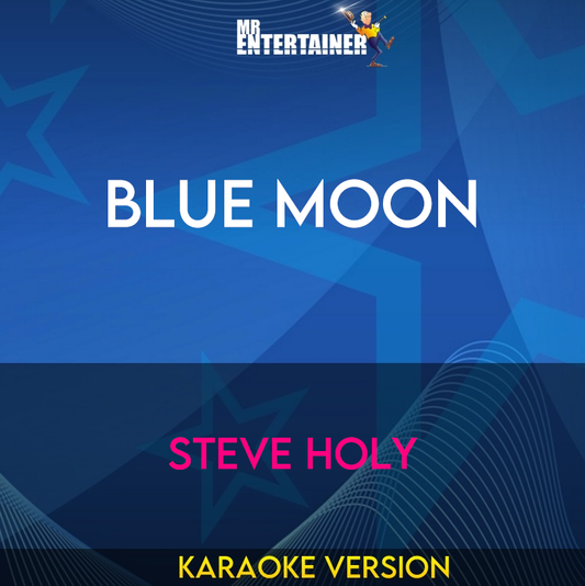 Blue Moon - Steve Holy (Karaoke Version) from Mr Entertainer Karaoke