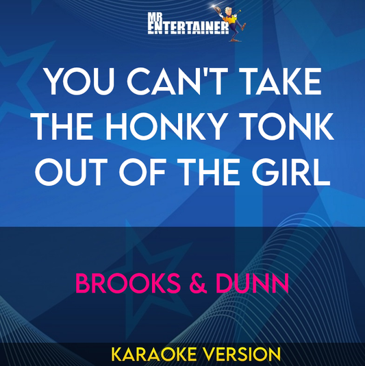 You Can't Take The Honky Tonk Out Of The Girl - Brooks & Dunn (Karaoke Version) from Mr Entertainer Karaoke