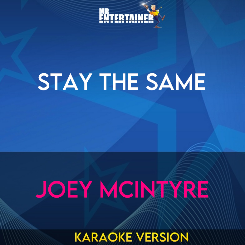 Stay The Same - Joey Mcintyre (Karaoke Version) from Mr Entertainer Karaoke