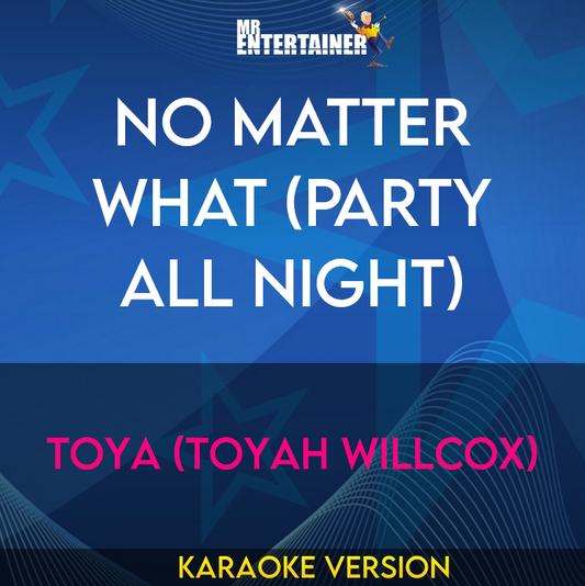 No Matter What (party All Night) - Toya (toyah Willcox) (Karaoke Version) from Mr Entertainer Karaoke