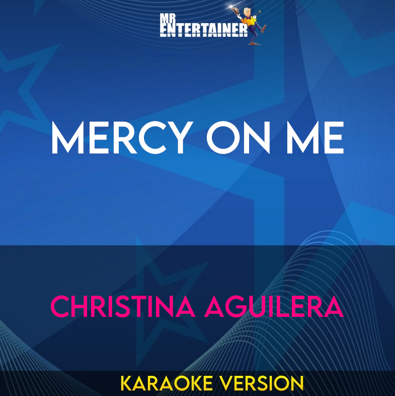 Mercy On Me - Christina Aguilera (Karaoke Version) from Mr Entertainer Karaoke