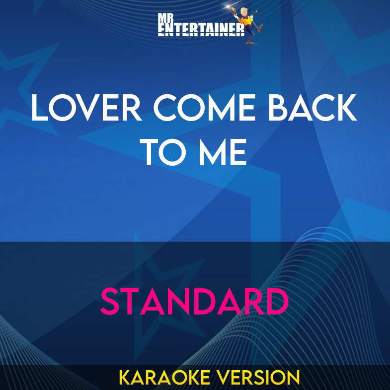 Lover Come Back To Me - Standard (Karaoke Version) from Mr Entertainer Karaoke
