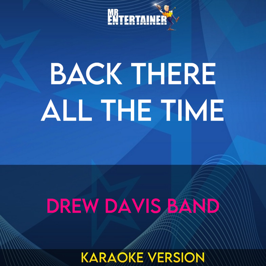 Back There All The Time - Drew Davis Band (Karaoke Version) from Mr Entertainer Karaoke