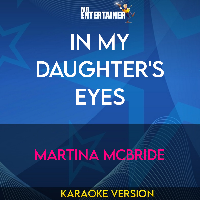 In My Daughter's Eyes - Martina McBride (Karaoke Version) from Mr Entertainer Karaoke