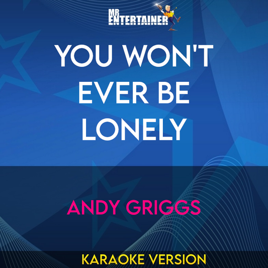 You Won't Ever Be Lonely - Andy Griggs (Karaoke Version) from Mr Entertainer Karaoke