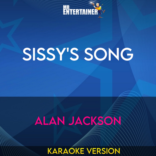 Sissy's Song - Alan Jackson (Karaoke Version) from Mr Entertainer Karaoke