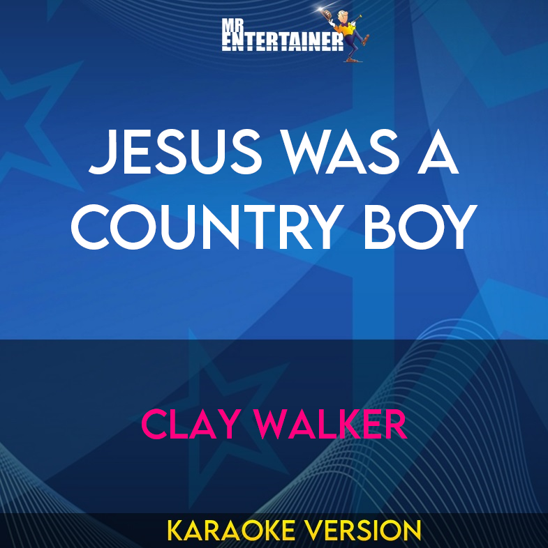 Jesus Was A Country Boy - Clay Walker (Karaoke Version) from Mr Entertainer Karaoke