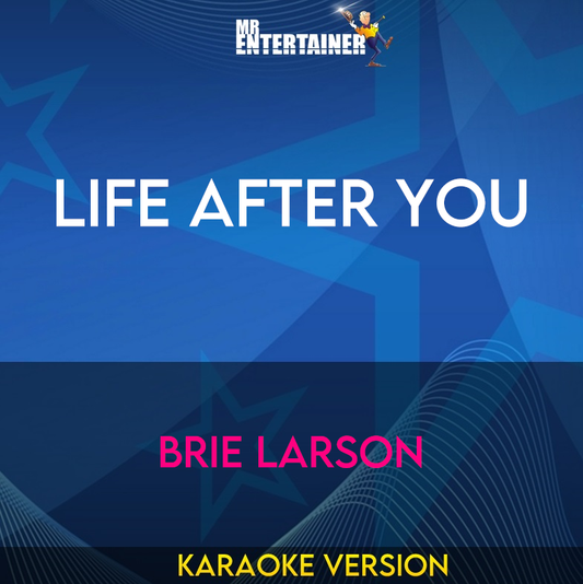 Life After You - Brie Larson (Karaoke Version) from Mr Entertainer Karaoke