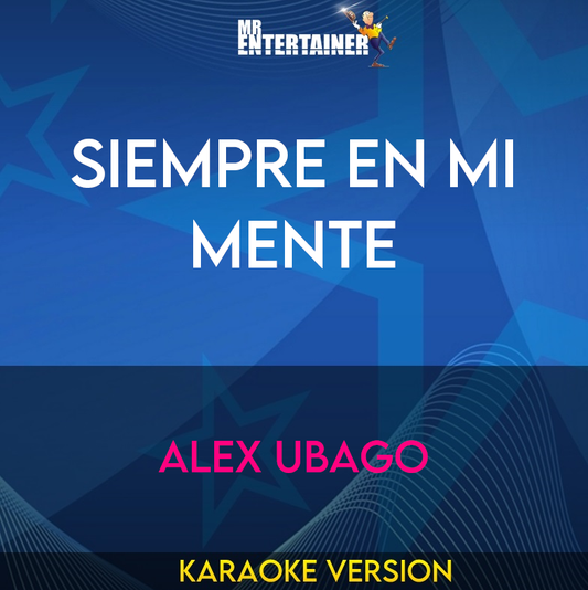 Siempre en mi mente - Alex Ubago (Karaoke Version) from Mr Entertainer Karaoke