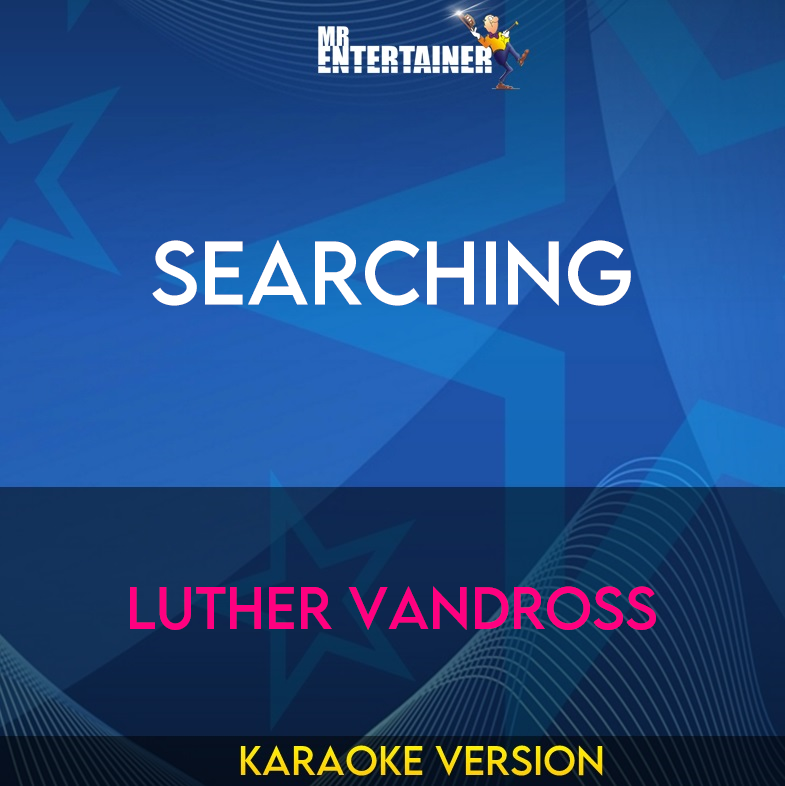 Searching - Luther Vandross (Karaoke Version) from Mr Entertainer Karaoke