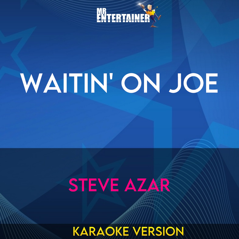 Waitin' On Joe - Steve Azar (Karaoke Version) from Mr Entertainer Karaoke
