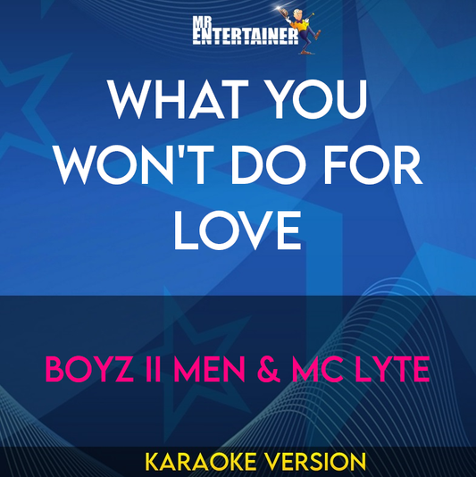 What You Won't Do For Love - Boyz Ii Men & Mc Lyte (Karaoke Version) from Mr Entertainer Karaoke