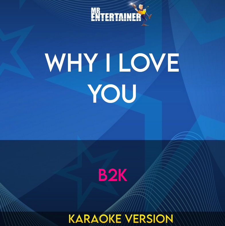 Why I Love You - B2K (Karaoke Version) from Mr Entertainer Karaoke