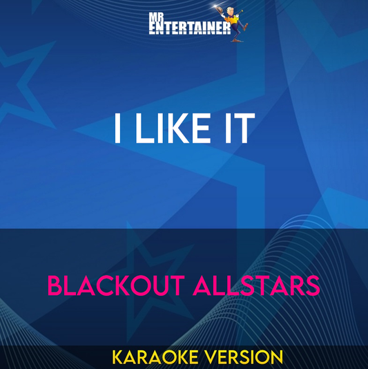 I Like It - Blackout Allstars (Karaoke Version) from Mr Entertainer Karaoke