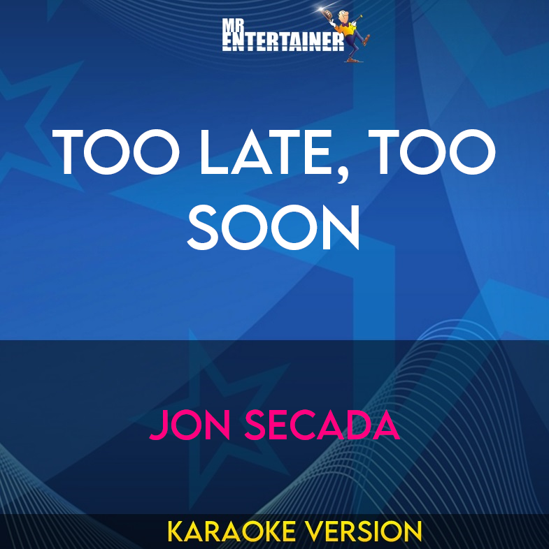 Too Late, Too Soon - Jon Secada (Karaoke Version) from Mr Entertainer Karaoke