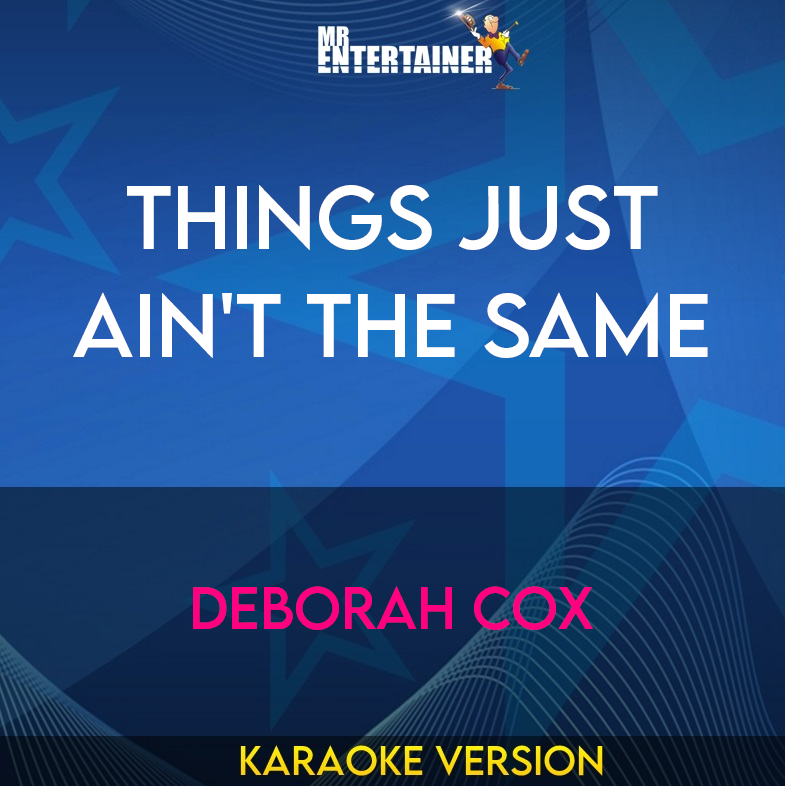 Things Just Ain't The Same - Deborah Cox (Karaoke Version) from Mr Entertainer Karaoke