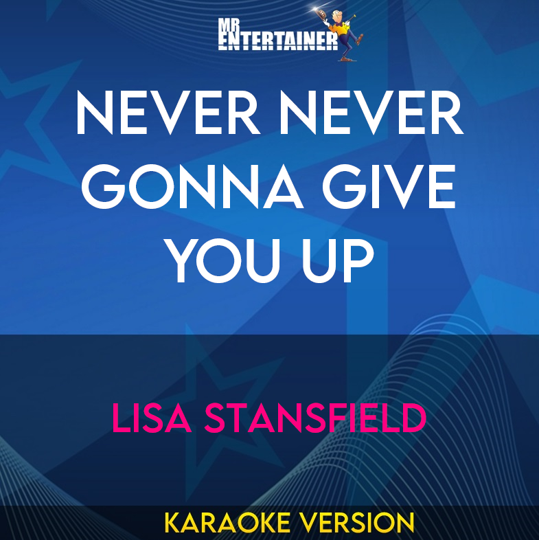 Never Never Gonna Give You Up - Lisa Stansfield (Karaoke Version) from Mr Entertainer Karaoke