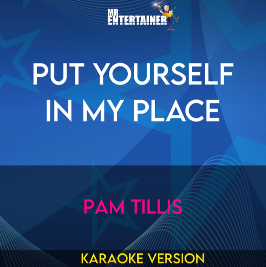 Put Yourself In My Place - Pam Tillis (Karaoke Version) from Mr Entertainer Karaoke