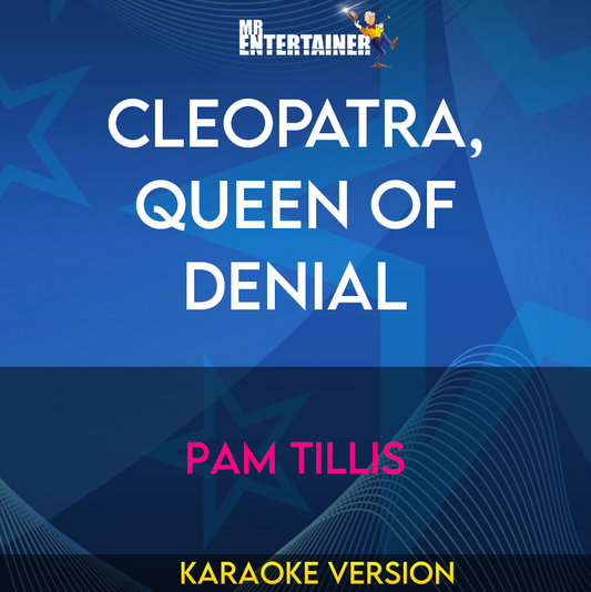 Cleopatra, Queen Of Denial - Pam Tillis (Karaoke Version) from Mr Entertainer Karaoke