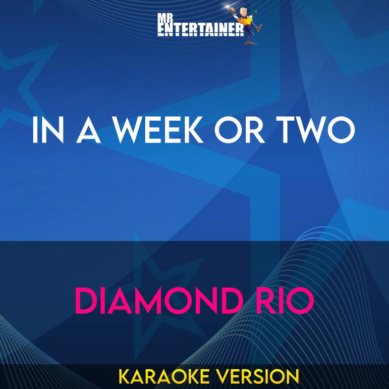 In A Week Or Two - Diamond Rio (Karaoke Version) from Mr Entertainer Karaoke