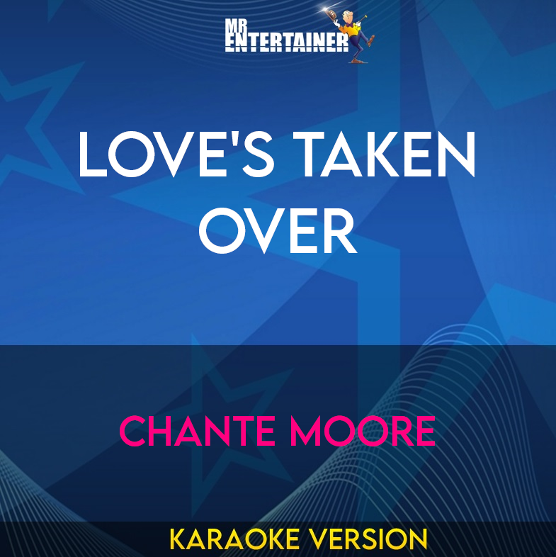 Love's Taken Over - Chante Moore (Karaoke Version) from Mr Entertainer Karaoke