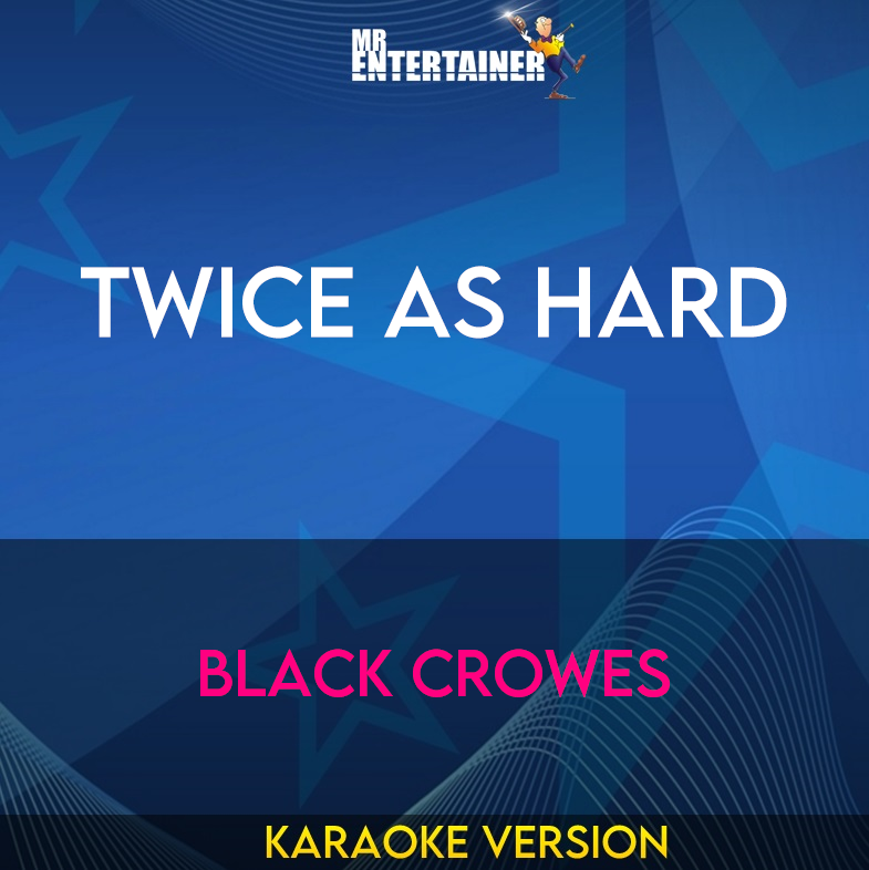 Twice As Hard - Black Crowes (Karaoke Version) from Mr Entertainer Karaoke