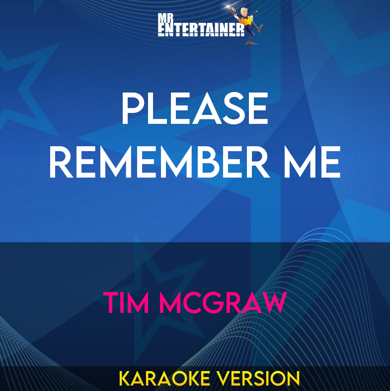 Please Remember Me - Tim McGraw (Karaoke Version) from Mr Entertainer Karaoke