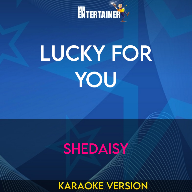 Lucky For You - Shedaisy (Karaoke Version) from Mr Entertainer Karaoke