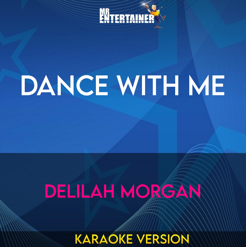 Dance With Me - Delilah Morgan (Karaoke Version) from Mr Entertainer Karaoke