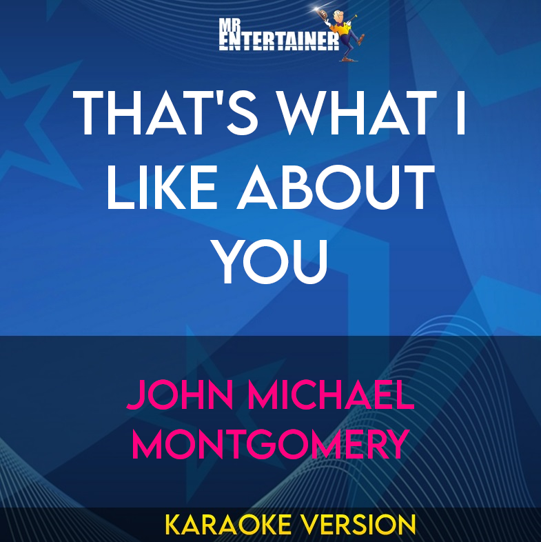 That's What I Like About You - John Michael Montgomery (Karaoke Version) from Mr Entertainer Karaoke