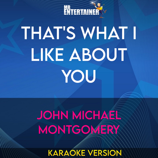 That's What I Like About You - John Michael Montgomery (Karaoke Version) from Mr Entertainer Karaoke