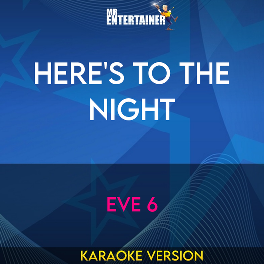 Here's To The Night - Eve 6 (Karaoke Version) from Mr Entertainer Karaoke