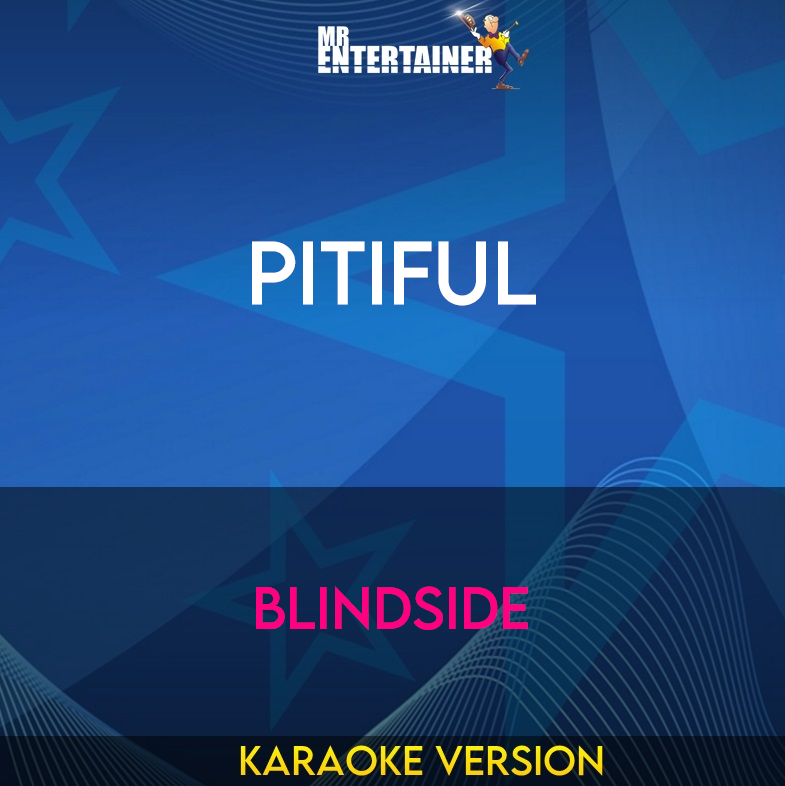 Pitiful - Blindside (Karaoke Version) from Mr Entertainer Karaoke