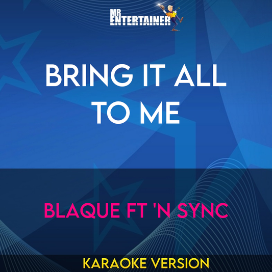 Bring It All To Me - Blaque ft 'N Sync (Karaoke Version) from Mr Entertainer Karaoke