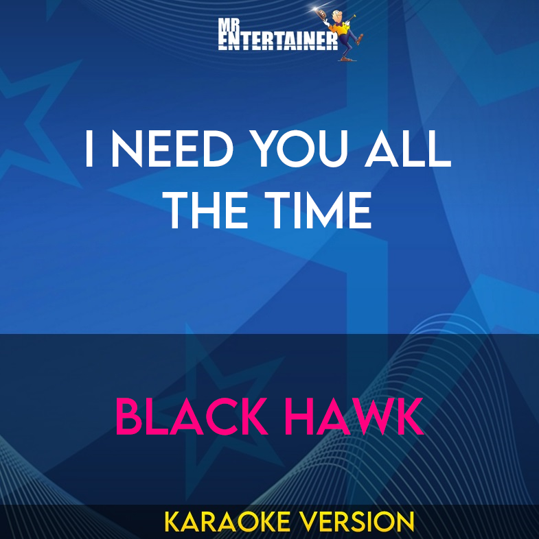 I Need You All The Time - Black Hawk (Karaoke Version) from Mr Entertainer Karaoke