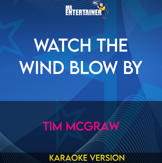 Watch The Wind Blow By - Tim McGraw (Karaoke Version) from Mr Entertainer Karaoke