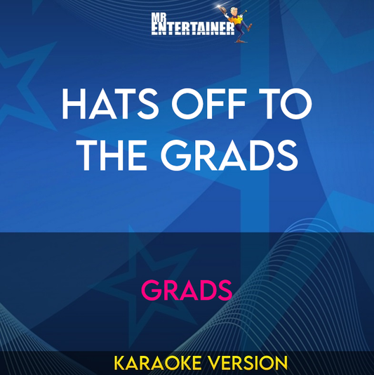 Hats Off To The Grads - Grads (Karaoke Version) from Mr Entertainer Karaoke