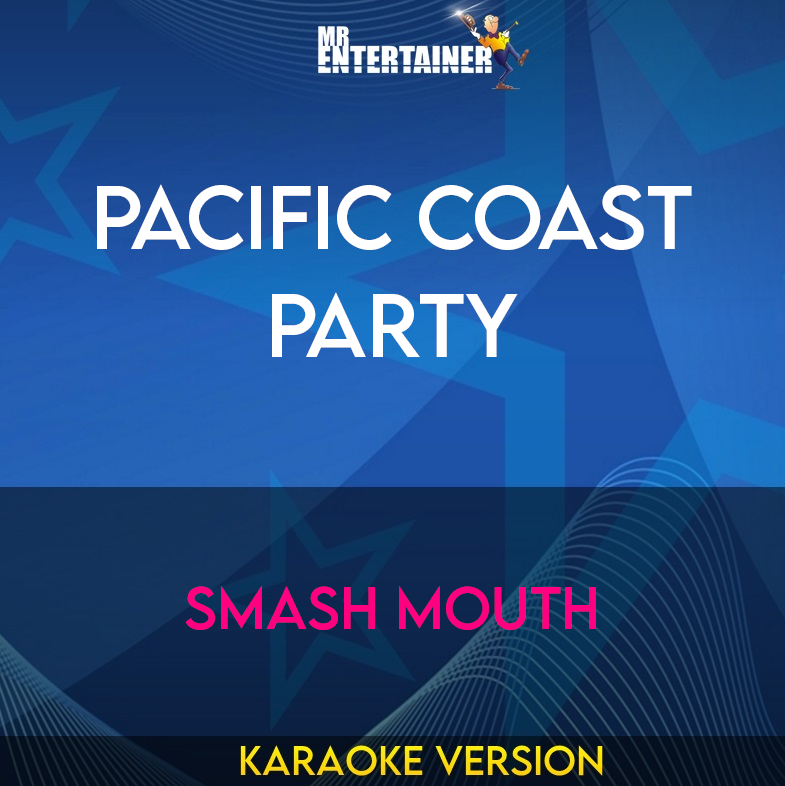 Pacific Coast Party - Smash Mouth (Karaoke Version) from Mr Entertainer Karaoke
