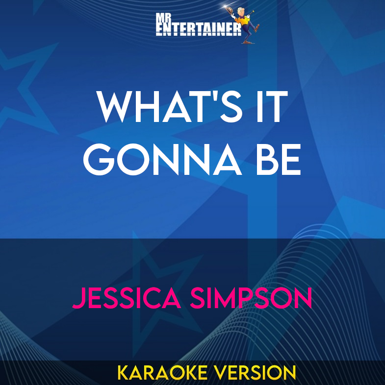 What's It Gonna Be - Jessica Simpson (Karaoke Version) from Mr Entertainer Karaoke