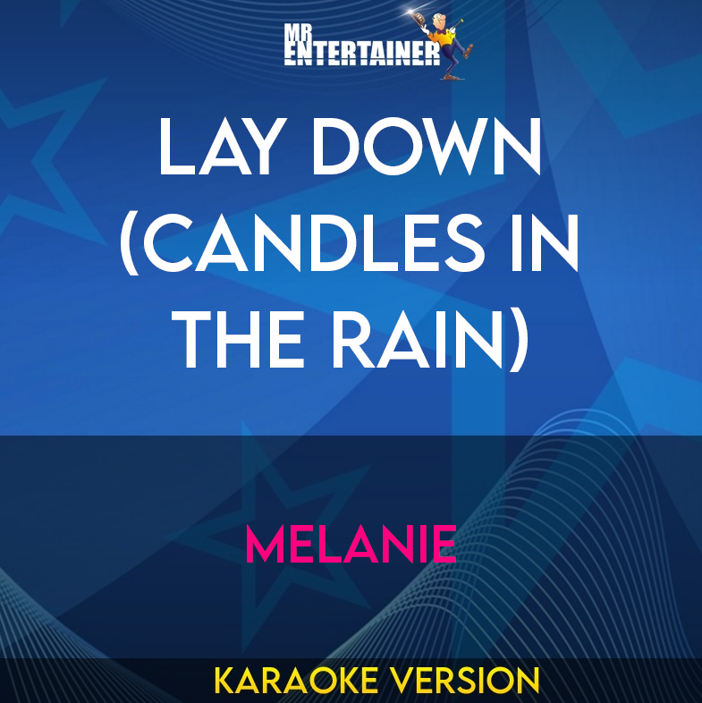 Lay Down (candles In The Rain) - Melanie (Karaoke Version) from Mr Entertainer Karaoke